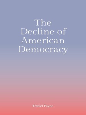 cover image of The Decline of American Democracy
